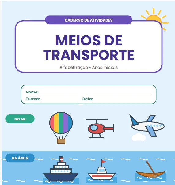 CADERNO DE ATIVIDADES: MEIOS DE TRANSPORTE - ANOS INICIAIS — Alfabetização para Educação Infantil: O Caderno de Atividades…