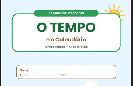 CADERNO DE ATIVIDADES: O TEMPO E O CALENDÁRIO - ANOS INICIAIS — Alfabetização para Educação Infantil: O Caderno de…