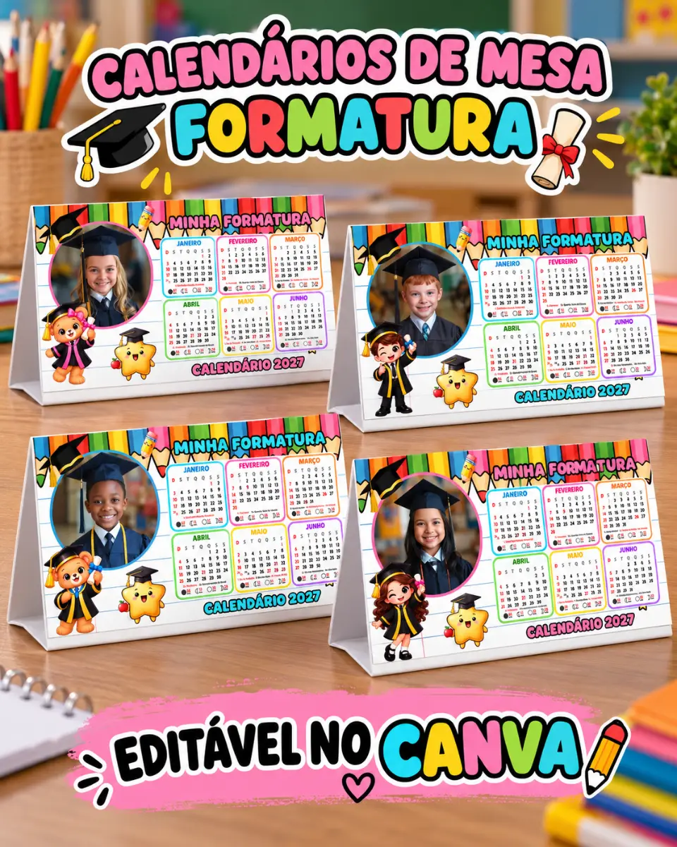CALENDÁRIO DE MESA FORMATURA – EDITÁVEL NO CANVA — Atividades para Educação Infantil: Celebre essa conquista tão especial…