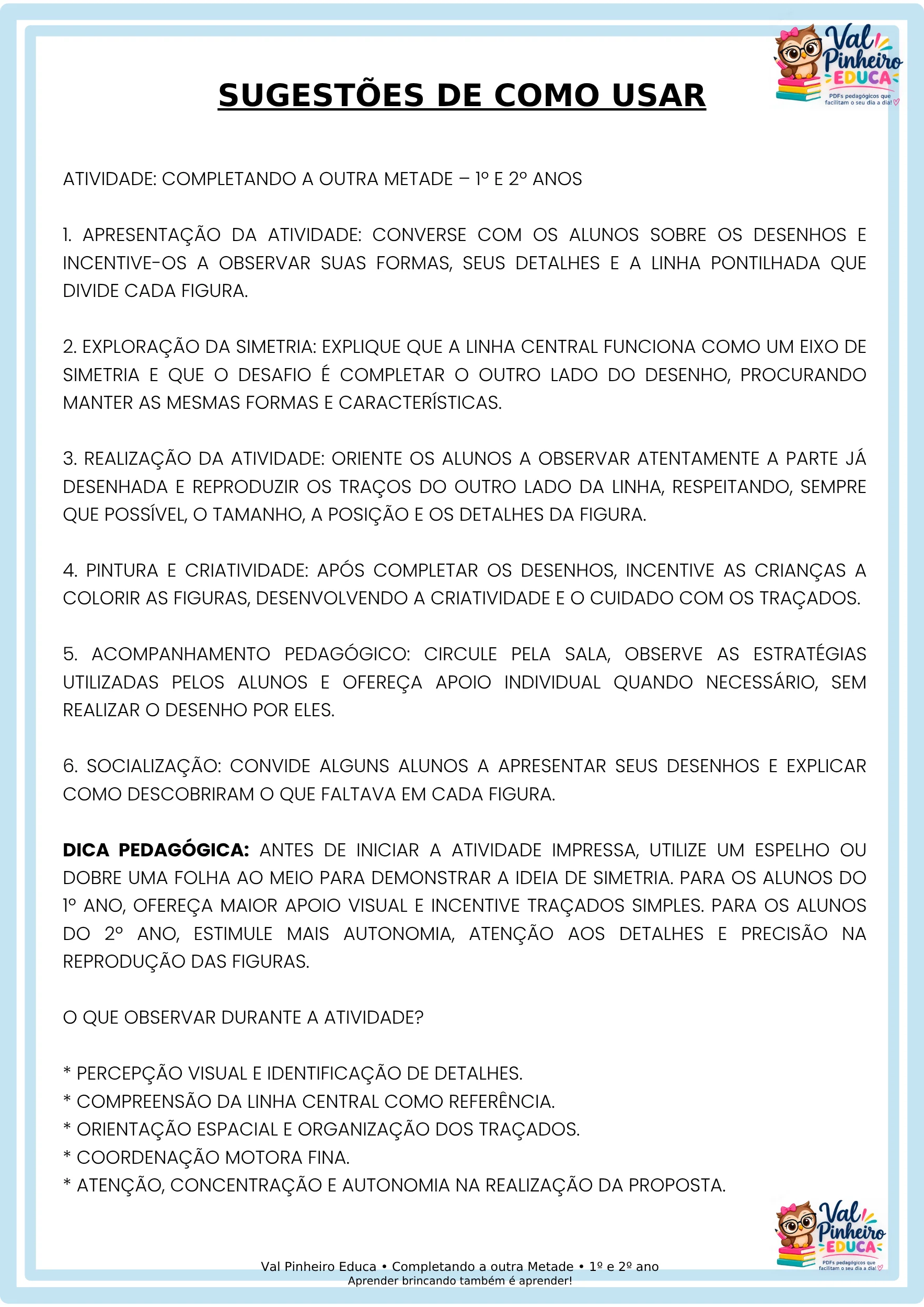 COMPLETANDO A OUTRA METADE-ATIV. DE SIMETRIA-1º E 2º ANOS — amostra 4: O que está incluso?
