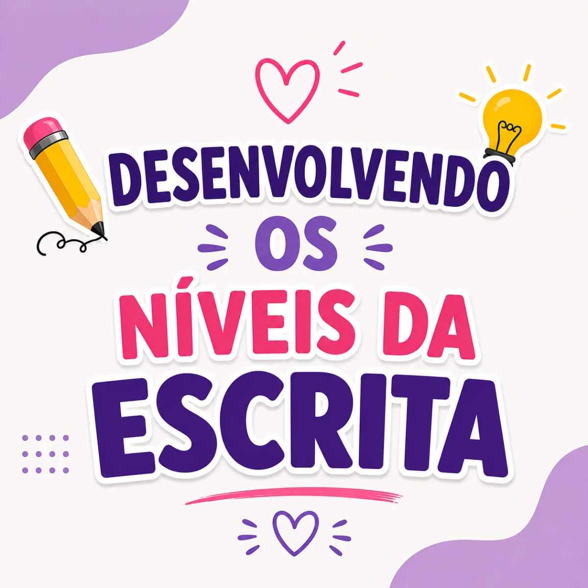 Desenvolvendo os Níveis da Escrita Alfabetização — Alfabetização para 1º ano: Estimulam a reflexão sobre a escrita, a…