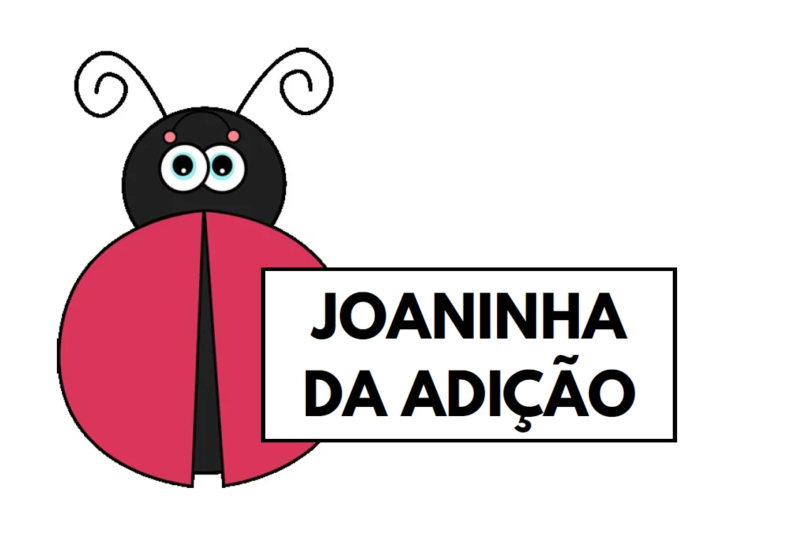 🐞 JOANINHA DA ADIÇÃO - ANOS INICIAIS MATEMATICA — Alfabetização para Educação Infantil: A Joaninha da Adição foi criada…
