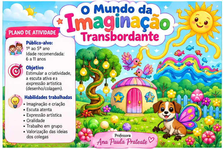 O MUNDO DA IMAGINAÇÃO TRANSBORDANTE – 1º ao 5º ano — Atividades para Ensino Fundamental I (1º–5º): Promover uma dinâmica…