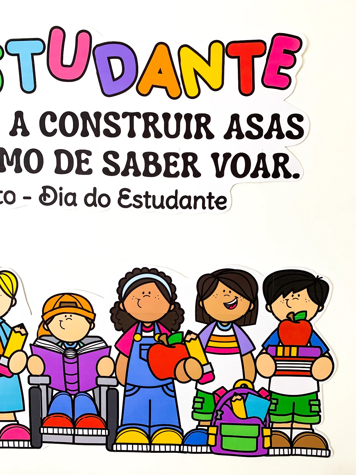 Painel 11 de Agosto - Dia do Estudante – PDF para Imprimir — amostra 7: Ser estudante é aprender a construir asas