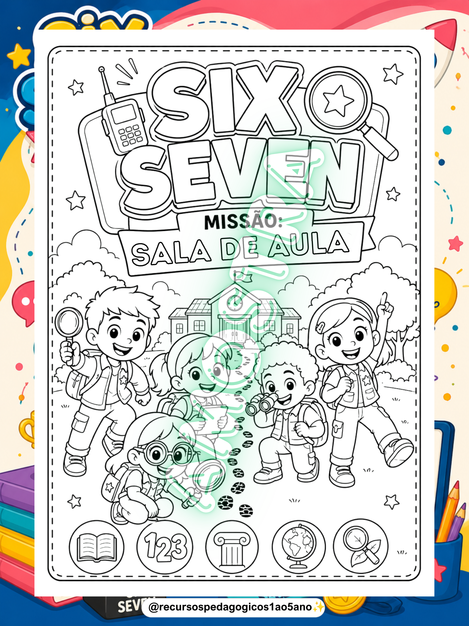 SIX SEVEN – Missão Sala de Aula 3º Ano – PDF para Imprimir — amostra 2: Sobre o SIX SEVEN – Missão Sala de Aula 3º Ano